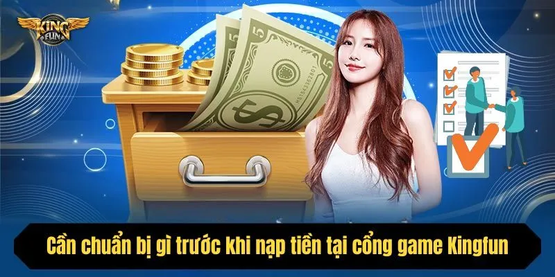 Cần chuẩn bị gì trước khi thực hiện nạp tiền tại cổng game 