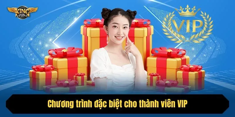 Chương trình đặc biệt cho thành viên VIP – Ưu đãi riêng biệt