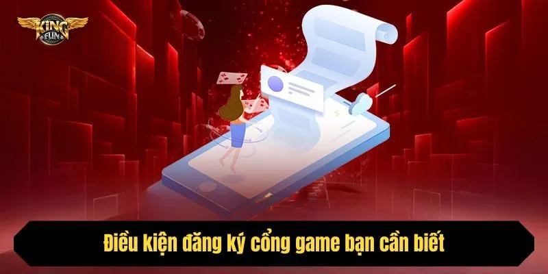 Điều kiện đăng ký cổng game bạn cần biết
