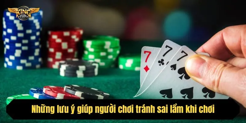 Những lưu ý giúp người chơi tránh sai lầm khi chơi 