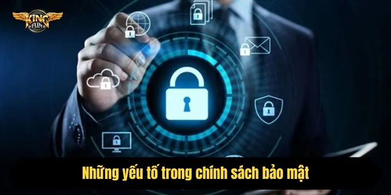 Những yếu tố trong chính sách bảo mật
