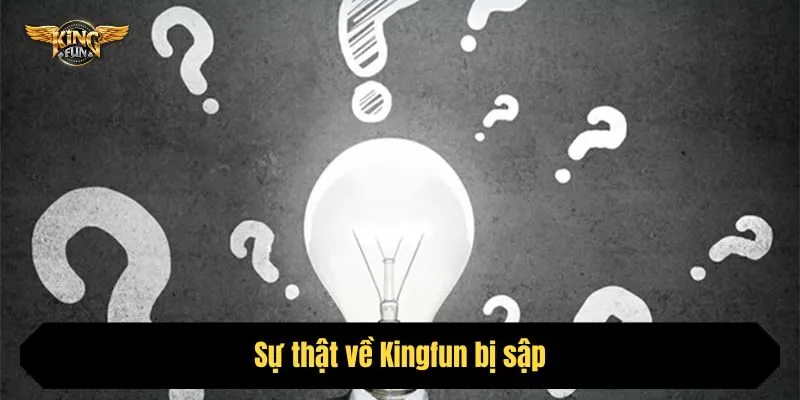 Sự thật về Kingfun bị sập